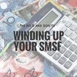 The do’s and don’ts to winding up your SMSF